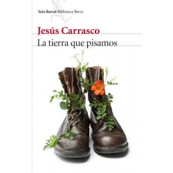 LA TIERRA QUE PISAMOS - Jesús Carrasco